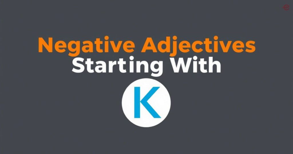 Negative Adjectives Starting With K